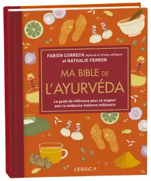 Couverture de Ma bible de l'ayurvéda : le guide de référence pour se soigner avec la médecine indienne millénaire